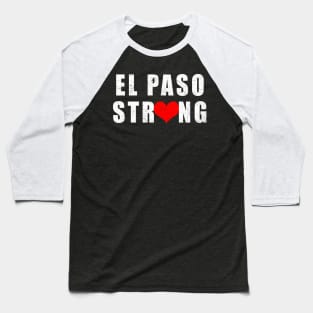 El Paso strong #ElPasoStrong Baseball T-Shirt